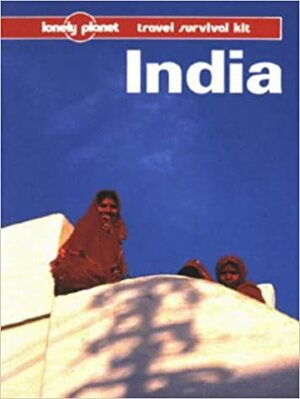 India: a Travel Survival Kit by Hugh Finlay, Maureen Wheeler, Tony Wheeler