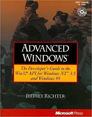 Advanced Windows: The Developer's Guide to the WIN32 API for Windows NT 3.5 and Windows 95 by Jeffrey Richter