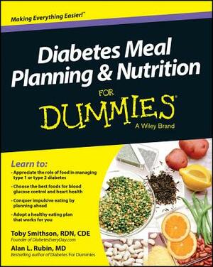 Diabetes Meal Planning and Nutrition for Dummies by Alan L. Rubin, Toby Smithson