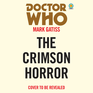 Doctor Who: The Crimson Horror: 11th Doctor Novelisation by Mark Gatiss