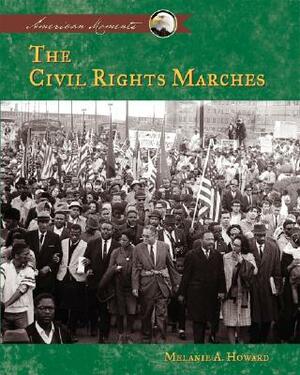 The Civil Rights Marches by Melanie A. Howard