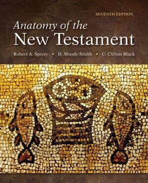 Anatomy of the New Testament: Seventh Edition by Robert A. Spivey