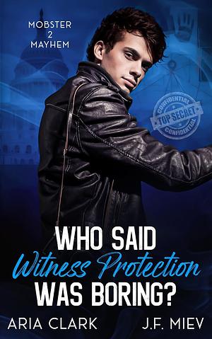 Who Said Witness Protection Was Boring? by J.F. Miev