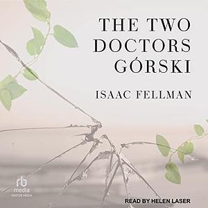 The Two Doctors Górski by Isaac Fellman