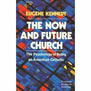 The Now and Future Church by Eugene Kennedy