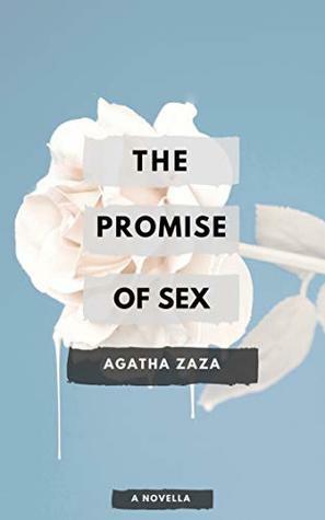 The Promise of Sex: A novella of Singapore by Agatha Zaza