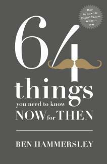 64 Things You Need to Know Now for Then by Ben Hammersley
