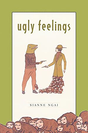 Ugly Feelings by Sianne Ngai