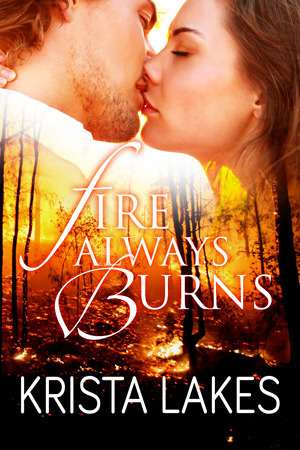 Fire Always Burns by Krista Lakes