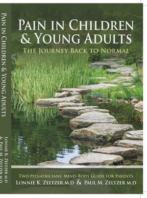 Pain in Children and Young Adults: The Journey Back to Normal by Lonnie K. Zeltzer, Paul M. Zeltzer