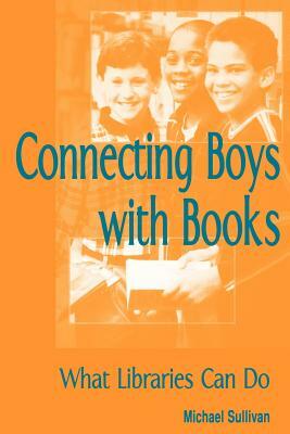 Connecting Boys with Books by Michael Sullivan