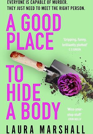 A Good Place to Hide a Body: Bad Sisters Meets the Good Life: a Fresh and Funny Thriller from the Sunday Times Bestseller by Laura Marshall