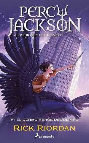 El último héroe del Olimpo ( Percy Jackson y los dioses del Olimpo 5 ) by Rick Riordan