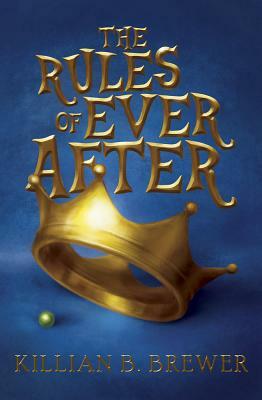 The Rules of Ever After by Killian B. Brewer