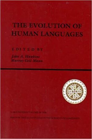 The Evolution Of Human Languages by Murray Gell-Mann, John A. Hawkins
