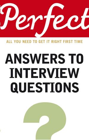 Perfect Answers To Interview Questions by Max Eggert