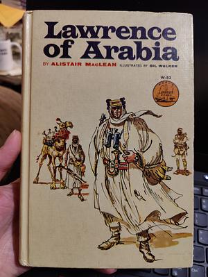 Lawrence of Arabia by Alistair MacLean