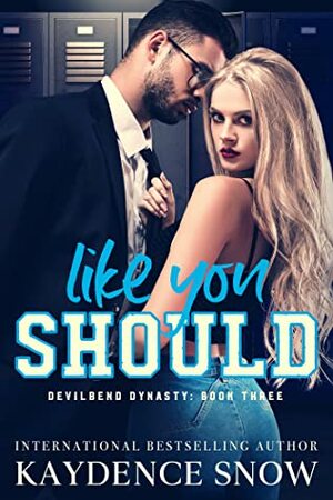 Like You Should by Kaydence Snow