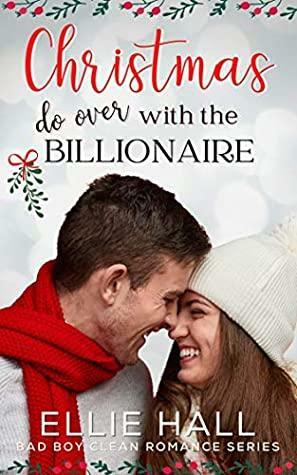 Christmas Do Over With the Billionaire by Ellie Hall