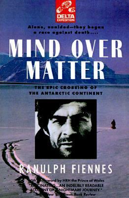 Mind Over Matter (Delta Expedition) by Ranulph Fiennes