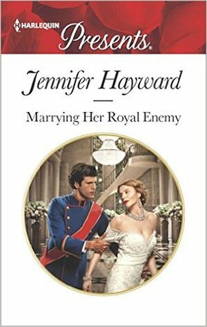 Marrying Her Royal Enemy by Jennifer Hayward