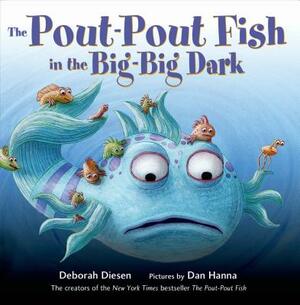 The Pout-Pout Fish in the Big-Big Dark by Deborah Diesen