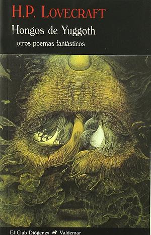Hongos de Yuggoth y otros poemas fantásticos by H.P. Lovecraft