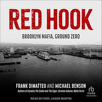 Red Hook: Brooklyn Mafia, Ground Zero by Frank Dimatteo, Michael Benson