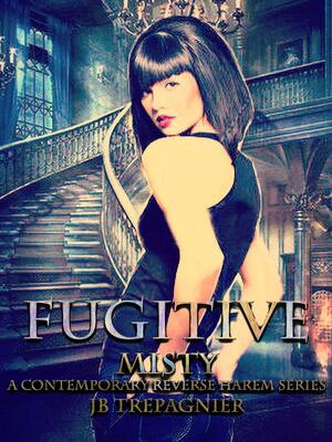 Fugitive: Misty by JB Trepagnier, JB Trepagnier