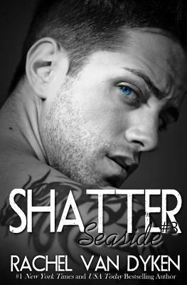 Shatter by Rachel Van Dyken