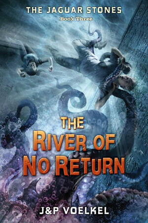 The River of No Return by Pamela Voelkel, Jon Voelkel