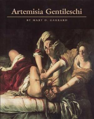 Artemisia Gentileschi: The Image of the Female Hero in Italian Baroque Art by Mary D. Garrard