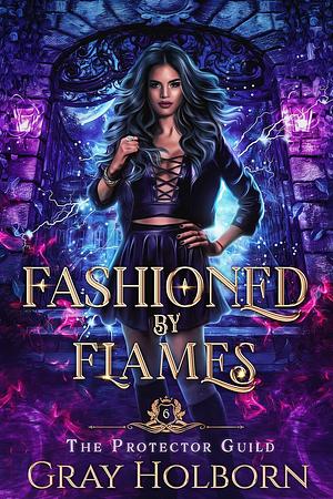Fashioned By Flames by Gray Holborn