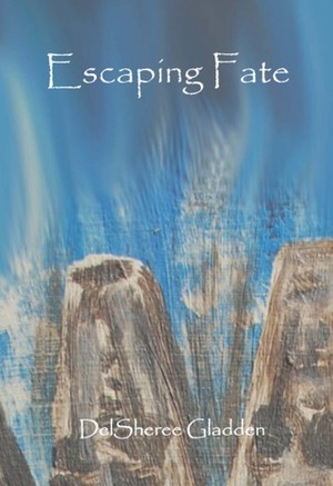Escaping Fate by DelSheree Gladden