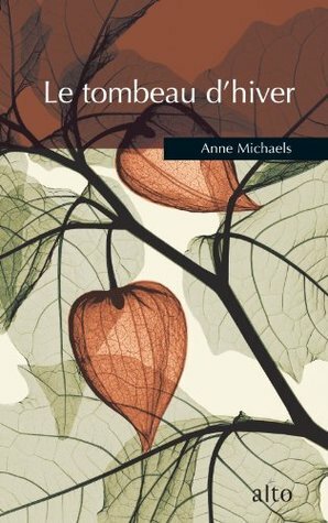 Tombeau d'hiver (Le) by Anne Michaels, Dominique Fortier