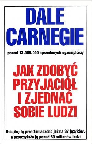 Jak zdobyć przyjaciół i zjednać sobie ludzi by Dale Carnegie