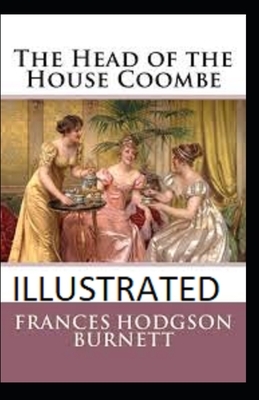 The Head of the House of Coombe Illustrated by Frances Hodgson Burnett