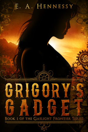 Grigory's Gadget by E.A. Hennessy