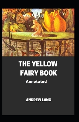 The Yellow Fairy Book Annotated by Andrew Lang