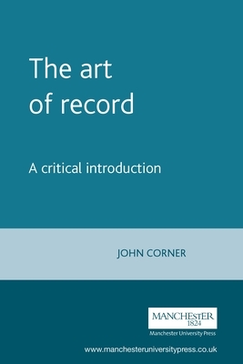 The Art of Record: A Critical Introduction by John Corner
