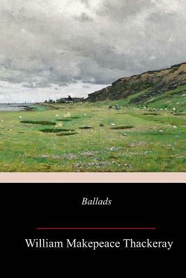 Ballads by William Makepeace Thackeray