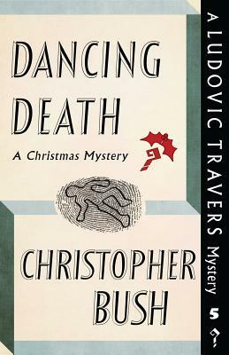 Dancing Death: A Ludovic Travers Mystery by Christopher Bush
