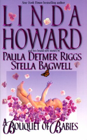 A Bouquet Of Babies: The Way Home\\Family By Fate\\Baby On Her Doorstep by Paula Detmer Riggs, Stella Bagwell, Linda Howard