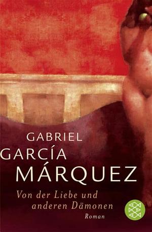 Von der Liebe und anderen Dämonen: Roman by Gabriel García Márquez