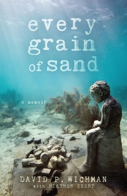 Every Grain of Sand by David P. Wichman