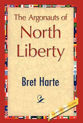 The Argonauts of North Liberty by Bret Harte