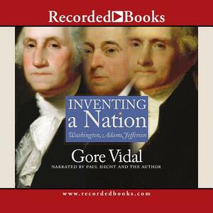 Inventing a Nation: Washington, Adams, Jefferson by 