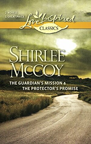 The Guardian's Mission and The Protector's Promise by Shirlee McCoy