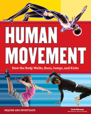 Human Movement: How the Body Walks, Runs, Jumps, and Kicks by Carla Mooney