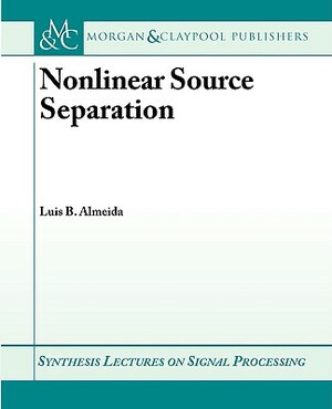 Nonlinear Source Separation by Luis B. Almeida, Almeida